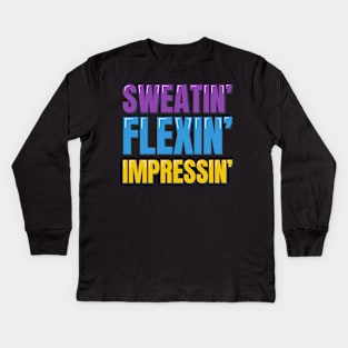 Sweatin' Flexin' Impressin' Kids Long Sleeve T-Shirt